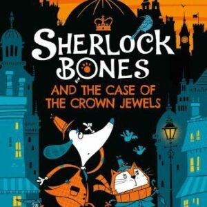 Sherlock Bones and the Case of the Crown Jewels: A Puzzle Adventure (1) (Advent
