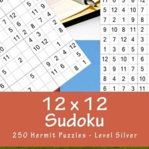 12 X 12 SUDOKU - 250 HERMIT PUZZLES - LEVEL SILVER: FOR By Andrii Pitenko *NEW*