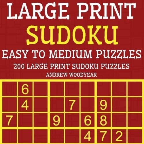 LARGE PRINT SUDOKU EASY TO MEDIUM PUZZLES: 200 LARGE PRINT By Andrew Woodyear