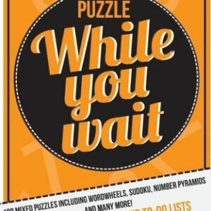 Puzzle While You Wait: 100 Mixed Puzzles In A Handy Pocket Size - Perfect F...