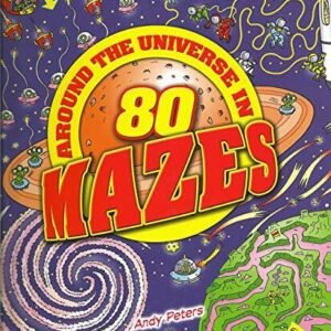 Around the Universe in 80 Mazes By Andy Peters