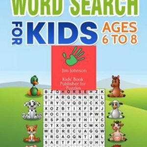 Word Search for Kids Ages 6 To 8 : Collection of Two Guides - the Only Manual...