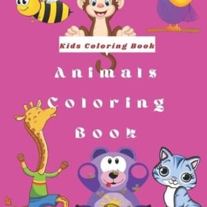 Kids Coloring Book: Animals Coloring book For Girls And Boys (100 Pages) by Jhon