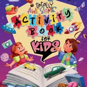 Totally Awesome Activity Book for Kids: Fun Brain Challenging Puzzles by Brain S