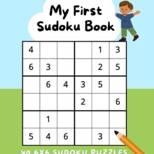 My First Sudoku Book: 40 6x6 Sudoku Puzzles + Solutions: Easy Sudoku for Kid...