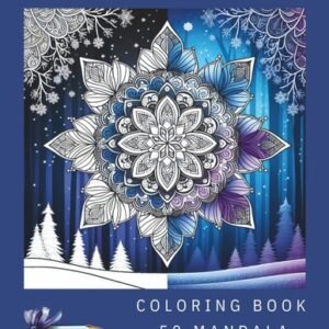 Winter Serenity: Coloring Book for Adults — 50 Mandala Snowflake Designs for Str