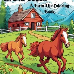 Life in Color - A Farm Life Coloring Book: Simple Coloring Pages for Kids with A
