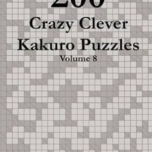 200 Crazy Clever Kakuro Puzzles - Volume 8 - Paperback - VERY GOOD