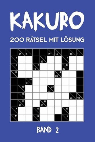 Kakuro 200 Rtsel mit Lsung Band 2: Kreuzsummen R?tselheft mit L?sung, Puzzle by
