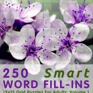 250 Smart Word Fill-Ins: 15x15 Grid Puzzles For Adults: Volume 1 by John Oga (En
