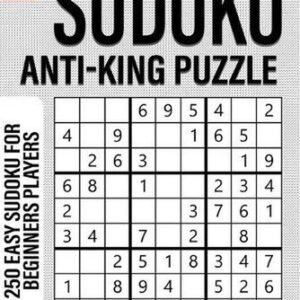 Easy Sudoku Anti-King Puzzle Book for Adults: 250 Easy Sudoku For Beginners Play