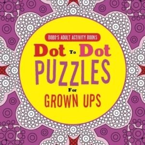 DOT TO DOT PUZZLES FOR GROWN UPS By Activity Bobo's Adult Books **BRAND NEW**