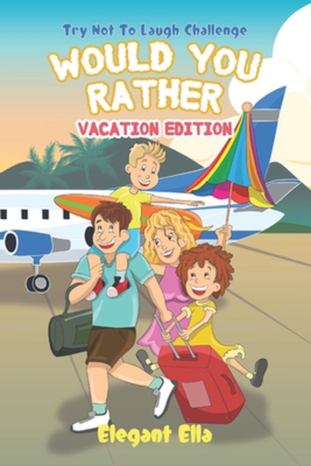 Would You Rather Vacation Edition: Travel Game Book For Kids Aged 6-12 Kid Frien