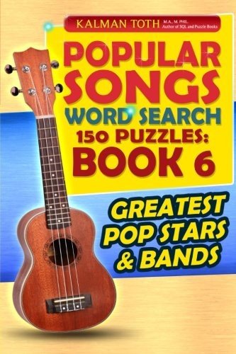 POPULAR SONGS WORD SEARCH 150 PUZZLES: BOOK 6 By Kalman Toth