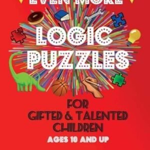 Even More Logic Puzzles for Gifted and Talented Children: Ages 10 and Up: New