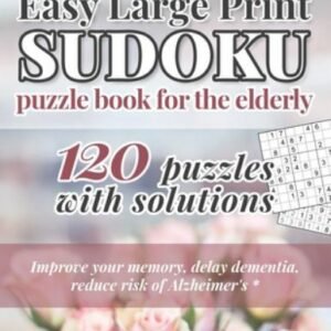 David Karn Easy Large Print Sudoku Puzzl for the Elderly: 120 Puzzles With So...