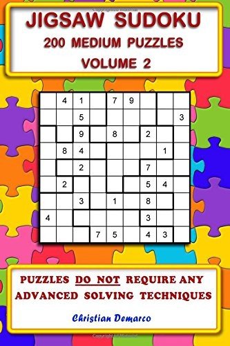 JIGSAW SUDOKU: 200 MEDIUM JIGSAW SUDOKU PUZZLES VOLUME 2 By Christian Demarco