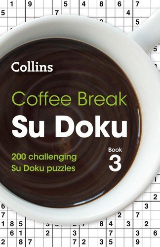 Coffee Break Su Doku Book 3: 200 Challenging Su Doku Puzzles by Collins Puzzles