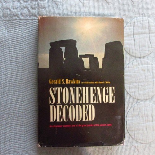 Stonehenge Decoded: An Astronomer Examines One of the Great Puzzles of the A…