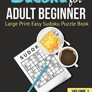 SUDOKU FOR ADULT BEGINNER: LARGE PRINT EASY SUDOKU PUZZLE By Alfred Harding NEW