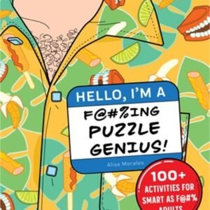 Hello, I'm a F@#%ing Puzzle Genius!: 100+ Activities for Smart as F@#% Adults (P