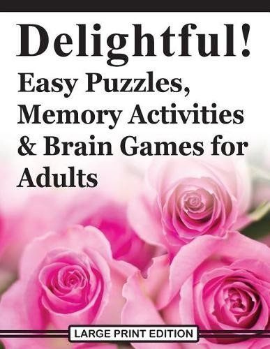Delightful! Easy Puzzles, Memory Activities and Brain… by Editor of Delightful