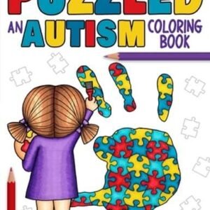 Puzzled: an AUTISM coloring book: an adult coloring book for parents, teachers,
