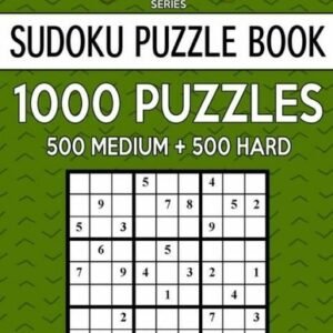 Sudoku Puzzle Book, 1,000 Puzzles, 500 Medium And 500 Hard: Improve Your Ga...