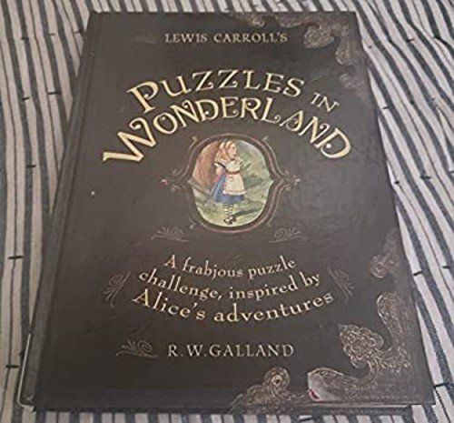 Lewis Carroll’s Puzzles in Wonderland : A Frabjous Puzzle Challen