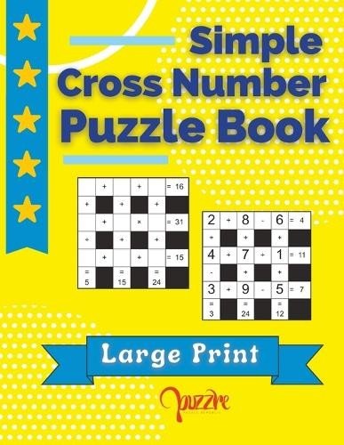 Puzzre Simple Cross Number Puzzle Book Large Print (Paperback)