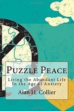 PUZZLE PEACE: LIVING THE ABUNDANT LIFE IN THE AGE OF By Alan H. Collier **NEW**