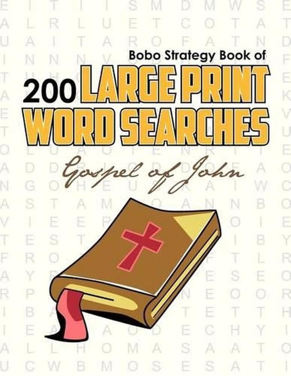Bobo Strategy Book of 200 Large Print Word Searches: Gospel of John by Chris Cun