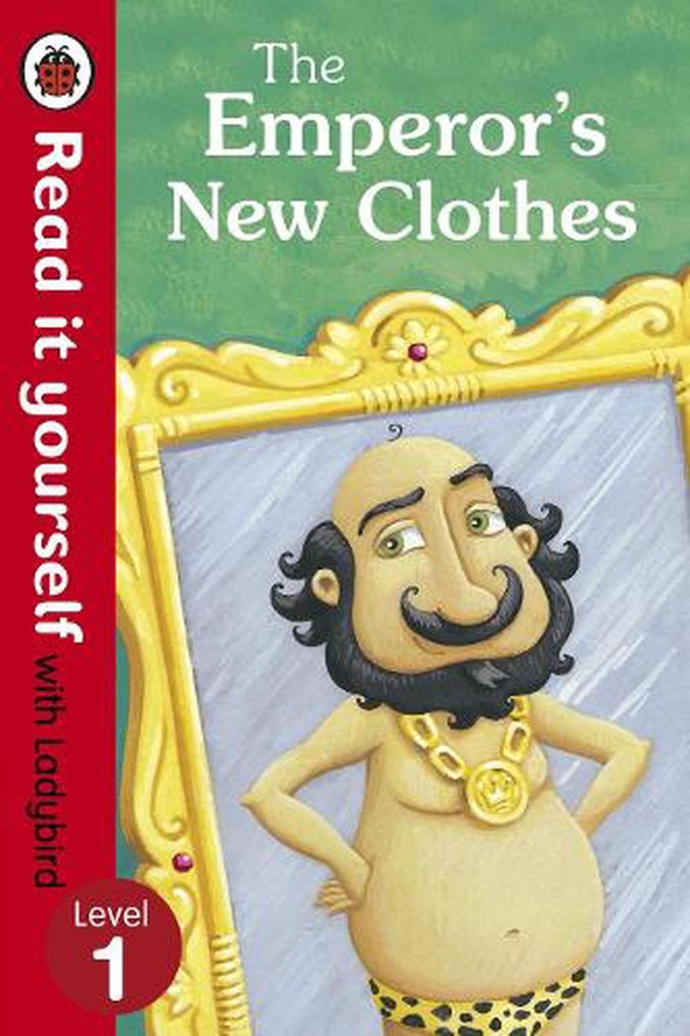 The Emperor’s New Clothes – Read It Yourself with Ladybird: Level 1 by Marina Le