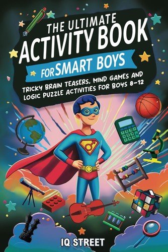 The Ultimate Activity Book for Smart Boys: Tricky Brain Teasers,