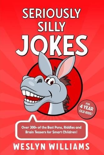 Weslyn Williams Seriously Silly Jokes for 4 Year Old Kids! (Paperback)