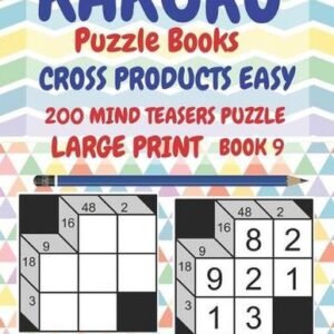Kakuro Puzzle Books Cross Products Easy - 200 Mind Teasers Puzzle - Large Print