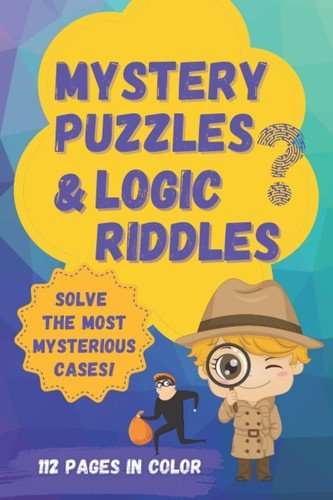 Mystery Puzzles and Logic Riddles: An Illustrated Collection of