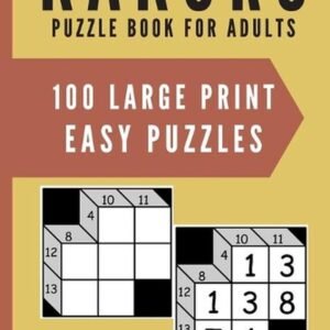 Kakuro Puzzle Book For Adults: 100 Large Print Easy Puzzles for Kakuro Lovers by