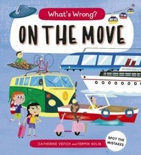 What’s Wrong? On The Move: Spot the Mista- 9781786034809, Veitch, hardcover, new