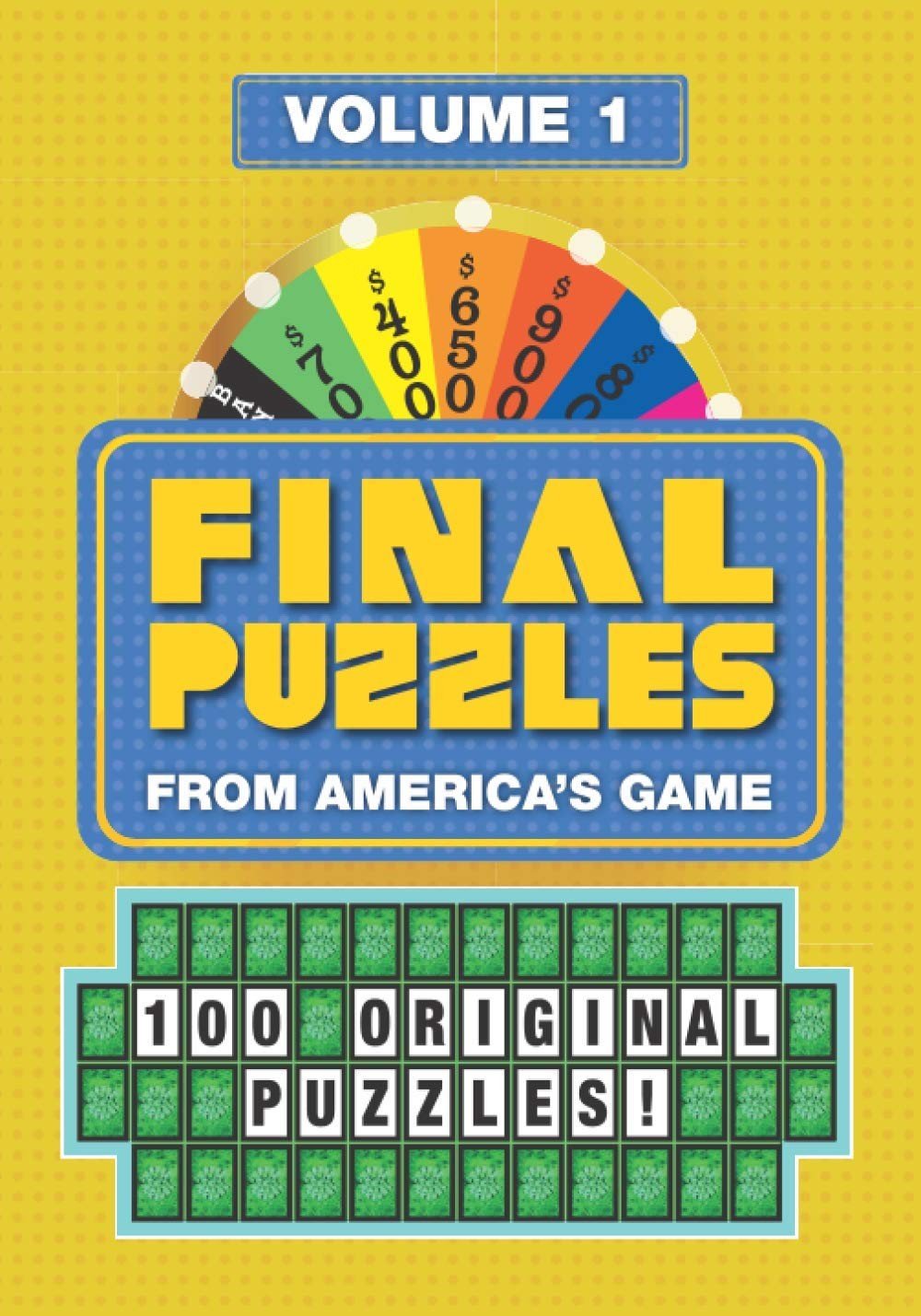 Final Puzzles: 100 Original Puzzles from America’s Game (Volume 1)