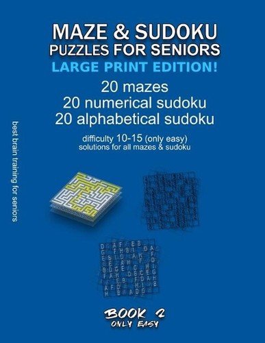 Maze & Sudoku Puzzles for Seniors (Large Print Edition!): BOOK 2, 20 mazes/sudok