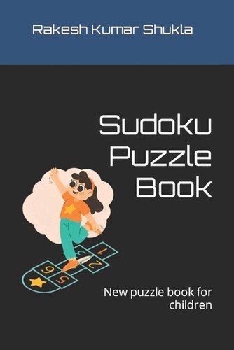 Sudoku Puzzle Book: New puzzle book for children by Rakesh Kumar Shukla Paperbac
