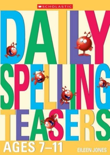 Daily Spelling Teasers Ages 7-11 (Daily Brainteasers) By Eileen