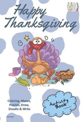 Happy Thanksgiving Activity Book Coloring, Mazes, Puzzles, Draw, Doodle and Writ