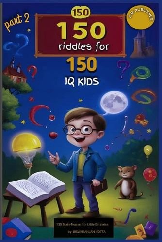 150 Riddles for 150 IQ Kids part 2: Riddles reloaded by Biswaranjan Hotta Paperb