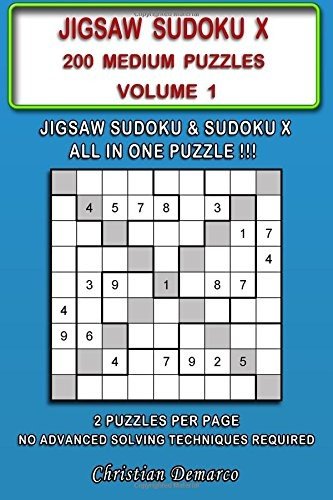 JIGSAW SUDOKU X: 200 MEDIUM JIGSAW SUDOKU X PUZZLES VOLUME By Christian Demarco