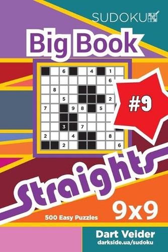 Sudoku Big Book Straights – 500 Easy Puzzles 9×9 (Volume 9) by Dart Veider Paper