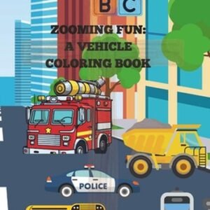 Zooming Fun: A Vehicle Coloring Book for Kids: Vehicle Coloring Book for Kids by