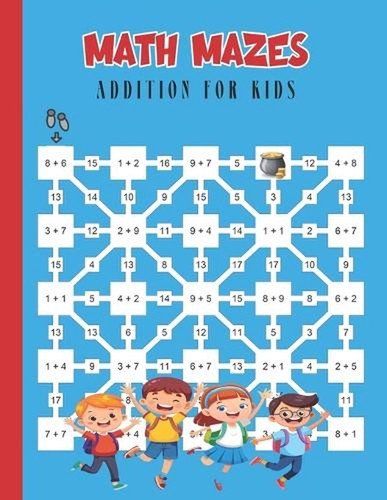 Math Mazes Addition for Kids: Solve, Add & Navigate Through Fun Math Mazes for K