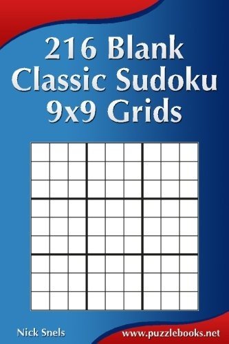 216 BLANK CLASSIC SUDOKU 9X9 GRIDS (BLANK SUDOKU GRIDS) By Nick Snels BRAND NEW